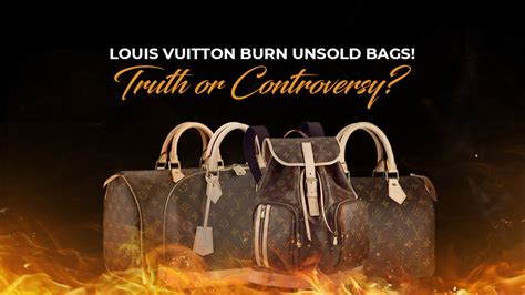 does louis vuitton burn their bags|does louis vuitton burn unsold bags.